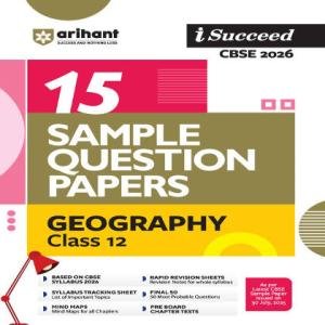 Arihant i-Succeed CBSE 2026— Geography Class 12 | 15 Sample Question Papers 